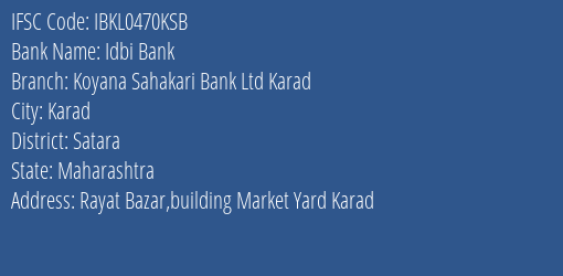 Idbi Bank Koyana Sahakari Bank Ltd Karad Branch, Branch Code 470KSB & IFSC Code IBKL0470KSB