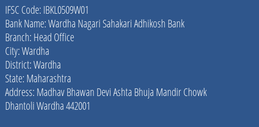 Wardha Nagari Sahakari Adhikosh Bank Head Office Branch, Branch Code 509W01 & IFSC Code IBKL0509W01