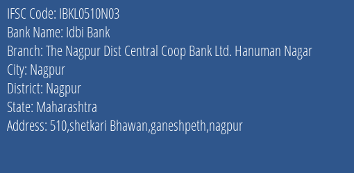 Idbi Bank The Nagpur Dist Central Coop Bank Ltd. Hanuman Nagar Branch Nagpur IFSC Code IBKL0510N03