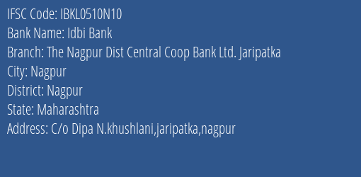 Idbi Bank The Nagpur Dist Central Coop Bank Ltd. Jaripatka Branch Nagpur IFSC Code IBKL0510N10