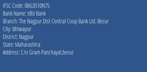 Idbi Bank The Nagpur Dist Central Coop Bank Ltd. Besur Branch Nagpur IFSC Code IBKL0510N75