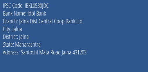 Idbi Bank Jalna Dist Central Coop Bank Ltd Branch, Branch Code 530JDC & IFSC Code IBKL0530JDC