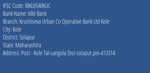 Idbi Bank Krushiseva Urban Co Operative Bank Ltd Kole Branch, Branch Code 540KUC & IFSC Code IBKL0540KUC