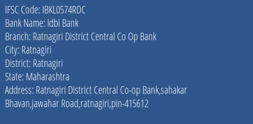 Idbi Bank Ratnagiri District Central Co Op Bank Branch, Branch Code 574RDC & IFSC Code IBKL0574RDC