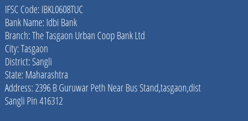 Idbi Bank The Tasgaon Urban Coop Bank Ltd Branch, Branch Code 608TUC & IFSC Code IBKL0608TUC