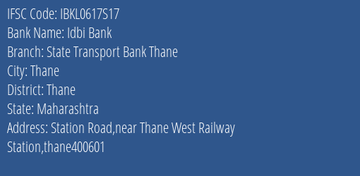Idbi Bank State Transport Bank Thane Branch, Branch Code 617S17 & IFSC Code IBKL0617S17