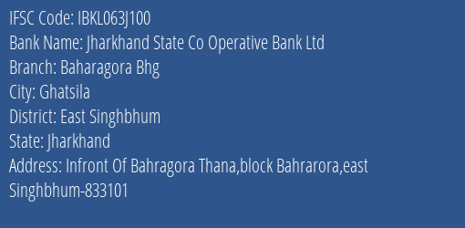Jharkhand State Co Operative Bank Ltd Baharagora Bhg Branch East Singhbhum IFSC Code IBKL063J100