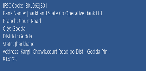 Jharkhand State Co Operative Bank Ltd Court Road Branch Godda IFSC Code IBKL063JS01