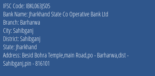 Jharkhand State Co Operative Bank Ltd Barharwa Branch Sahibganj IFSC Code IBKL063JS05