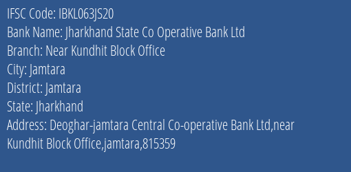 Jharkhand State Co Operative Bank Ltd Near Kundhit Block Office Branch Jamtara IFSC Code IBKL063JS20