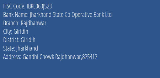 Jharkhand State Co Operative Bank Ltd Rajdhanwar Branch Giridih IFSC Code IBKL063JS23