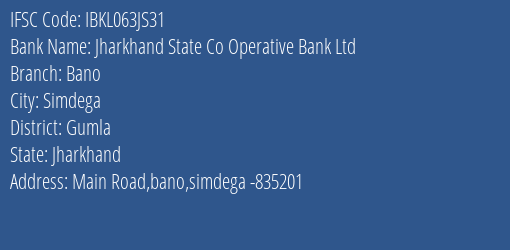 Jharkhand State Co Operative Bank Ltd Bano Branch, Branch Code 63JS31 & IFSC Code Ibkl063js31