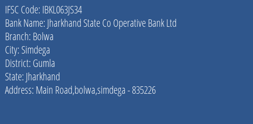 Jharkhand State Co Operative Bank Ltd Bolwa Branch Gumla IFSC Code IBKL063JS34