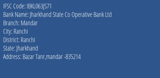 Jharkhand State Co Operative Bank Ltd Mandar Branch Ranchi IFSC Code IBKL063JS71