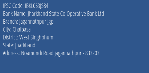 Jharkhand State Co Operative Bank Ltd Jagannathpur Jgp Branch West Singhbhum IFSC Code IBKL063JS84