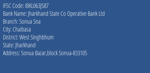 Jharkhand State Co Operative Bank Ltd Sonua Sna Branch West Singhbhum IFSC Code IBKL063JS87