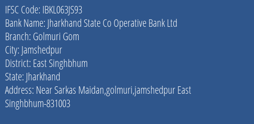 Jharkhand State Co Operative Bank Ltd Golmuri Gom Branch, Branch Code 63JS93 & IFSC Code Ibkl063js93