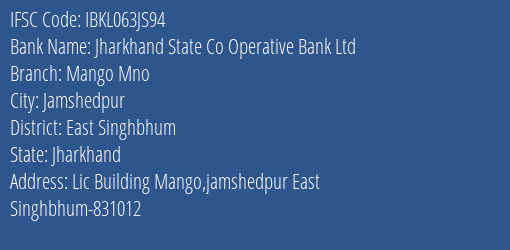 Jharkhand State Co Operative Bank Ltd Mango Mno Branch East Singhbhum IFSC Code IBKL063JS94