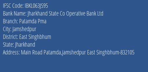 Jharkhand State Co Operative Bank Ltd Patamda Pma Branch East Singhbhum IFSC Code IBKL063JS95