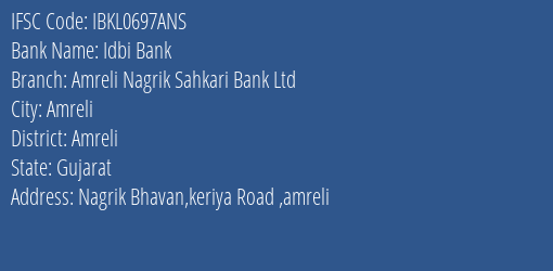 Idbi Bank Amreli Nagrik Sahkari Bank Ltd Branch, Branch Code 697ANS & IFSC Code IBKL0697ANS