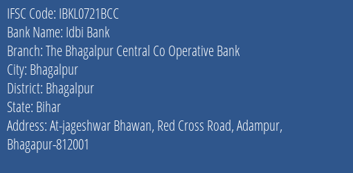 Idbi Bank The Bhagalpur Central Co Operative Bank Branch Bhagalpur IFSC Code IBKL0721BCC