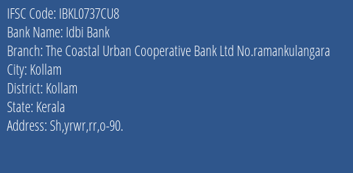 Idbi Bank The Coastal Urban Cooperative Bank Ltd No.ramankulangara Branch Kollam IFSC Code IBKL0737CU8