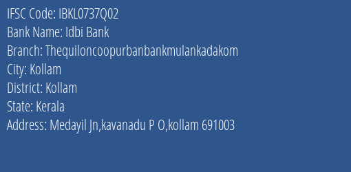Idbi Bank Thequiloncoopurbanbankmulankadakom Branch Kollam IFSC Code IBKL0737Q02