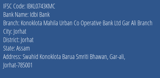 Idbi Bank Konoklota Mahila Urban Co Operative Bank Ltd Gar Ali Branch Branch, Branch Code 743KMC & IFSC Code IBKL0743KMC