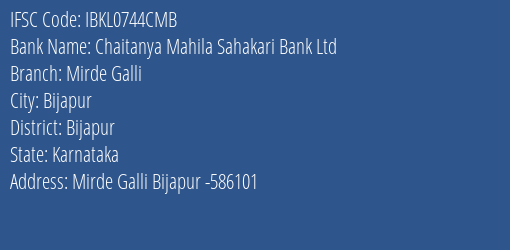 Chaitanya Mahila Sahakari Bank Ltd Mirde Galli Branch, Branch Code 744CMB & IFSC Code IBKL0744CMB