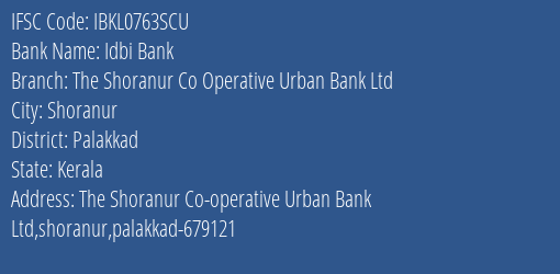 Idbi Bank The Shoranur Co Operative Urban Bank Ltd Branch, Branch Code 763SCU & IFSC Code Ibkl0763scu