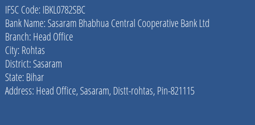 Idbi Bank Sasaram Bhabhua Central Cooperative Bank Ltd. Branch Rohtas IFSC Code IBKL0782SBC