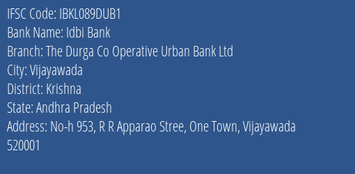 Idbi Bank The Durga Co Operative Urban Bank Ltd Branch, Branch Code 89DUB1 & IFSC Code IBKL089DUB1