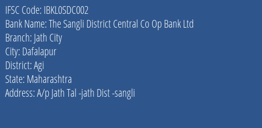 The Sangli District Central Co Op Bank Ltd Jath City Branch Agi IFSC Code IBKL0SDC002
