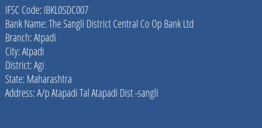 The Sangli District Central Co Op Bank Ltd Atpadi Branch Agi IFSC Code IBKL0SDC007