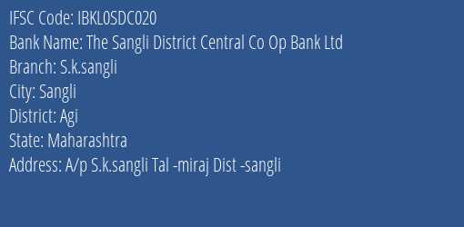 The Sangli District Central Co Op Bank Ltd S.k.sangli Branch Agi IFSC Code IBKL0SDC020