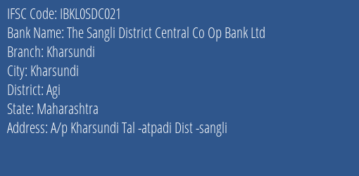 The Sangli District Central Co Op Bank Ltd Kharsundi Branch Agi IFSC Code IBKL0SDC021