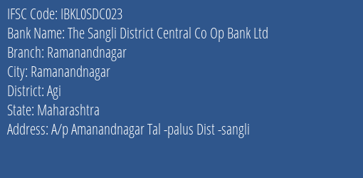 The Sangli District Central Co Op Bank Ltd Ramanandnagar Branch Agi IFSC Code IBKL0SDC023