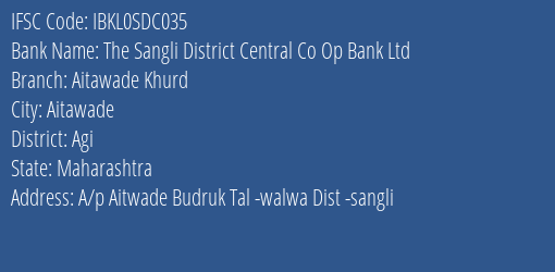 The Sangli District Central Co Op Bank Ltd Aitawade Khurd Branch, Branch Code SDC035 & IFSC Code Ibkl0sdc035