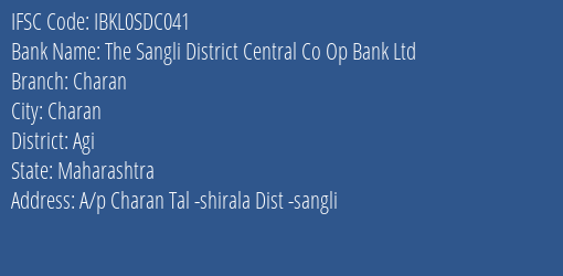 The Sangli District Central Co Op Bank Ltd Charan Branch Agi IFSC Code IBKL0SDC041