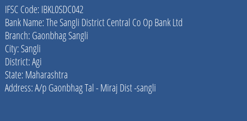 The Sangli District Central Co Op Bank Ltd Gaonbhag Sangli Branch Agi IFSC Code IBKL0SDC042