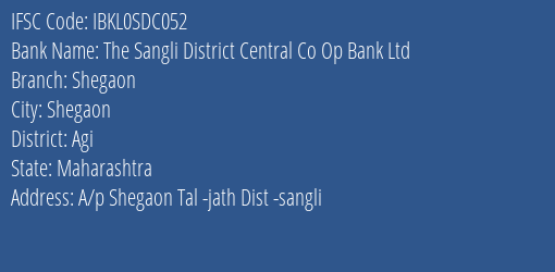 The Sangli District Central Co Op Bank Ltd Shegaon Branch Agi IFSC Code IBKL0SDC052