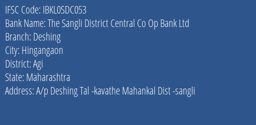 The Sangli District Central Co Op Bank Ltd Deshing Branch Agi IFSC Code IBKL0SDC053