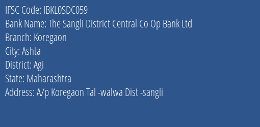 The Sangli District Central Co Op Bank Ltd Koregaon Branch Agi IFSC Code IBKL0SDC059