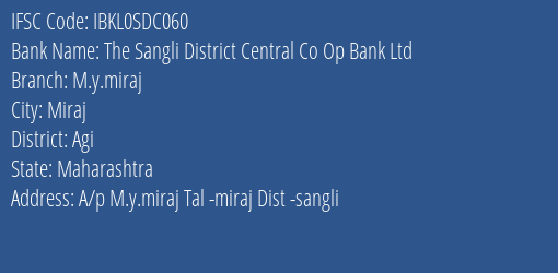 The Sangli District Central Co Op Bank Ltd M.y.miraj Branch Agi IFSC Code IBKL0SDC060