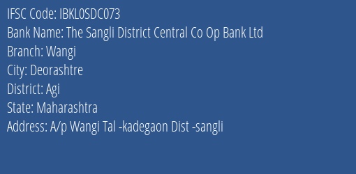 The Sangli District Central Co Op Bank Ltd Wangi Branch Agi IFSC Code IBKL0SDC073
