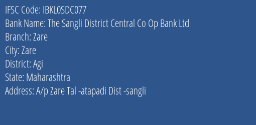 The Sangli District Central Co Op Bank Ltd Zare Branch Agi IFSC Code IBKL0SDC077