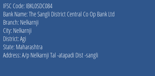 The Sangli District Central Co Op Bank Ltd Nelkarnji Branch Agi IFSC Code IBKL0SDC084