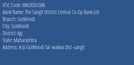 The Sangli District Central Co Op Bank Ltd Gotkhindi Branch Agi IFSC Code IBKL0SDC086