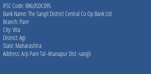 The Sangli District Central Co Op Bank Ltd Pare Branch Agi IFSC Code IBKL0SDC095