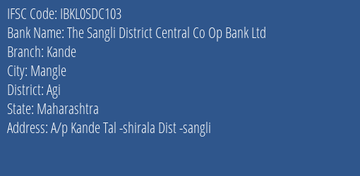 The Sangli District Central Co Op Bank Ltd Kande Branch Agi IFSC Code IBKL0SDC103